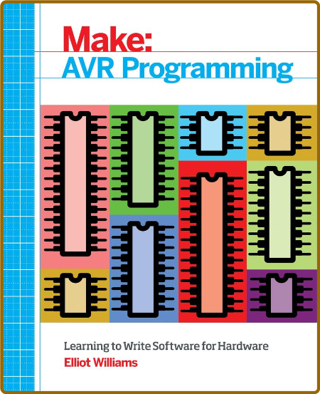 Make: AVR Programming -Elliot Williams 20aecaee2e0f37d06819468bcc602af4