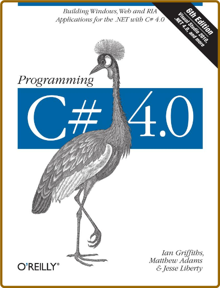 Programming C# 4.0 -Griffiths, Ian, Liberty, Jesse, Adams, Matthew, Matthew Adams,... 75cf1f7fffd9857fd303eeeb84ea91f4