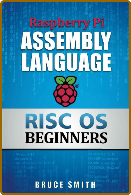 Raspberry Pi Assembly Language RISC OS Beginners (Hands On Guide) -Bruce Smith C2fa7ec02c0109f6c96c3a1e36ec11f4