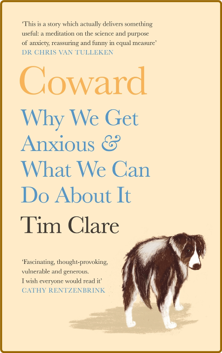 Coward - Why We Get Anxious & What We Can Do About It 6d2185fee5ec823eb793396bba547efe