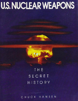 U.S. Nuclear Weapons: The Secret History