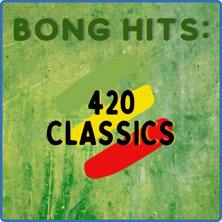 Various Artists - Bong Hits  420 Classics (2022)