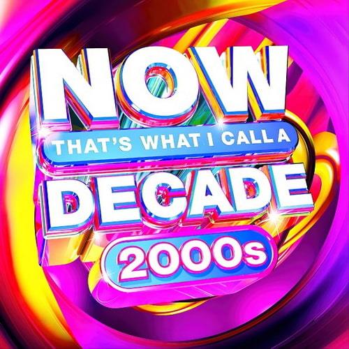 NOW Thats What I Call A Decade 2000s (2022)