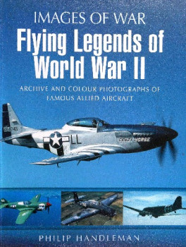 Flying Legends of World War II (Images of War)