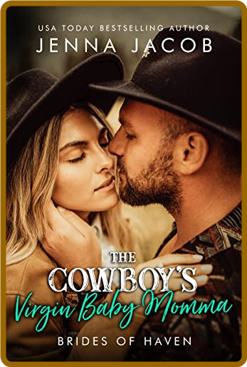 Cowboys Virgin Baby Momma  Brides of Haven The - Jenna Jacob