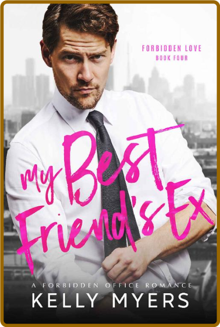 My Best Friends Ex  A Forbidde - Kelly Myers D6a2ba08c8bc9afb152524da019f4f49