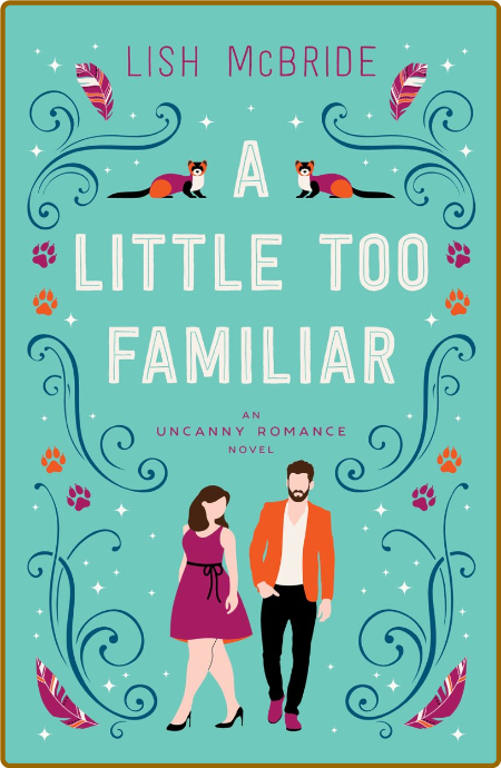 Little Too Familiar  An Uncanny Romance Novel A - Lish McBride