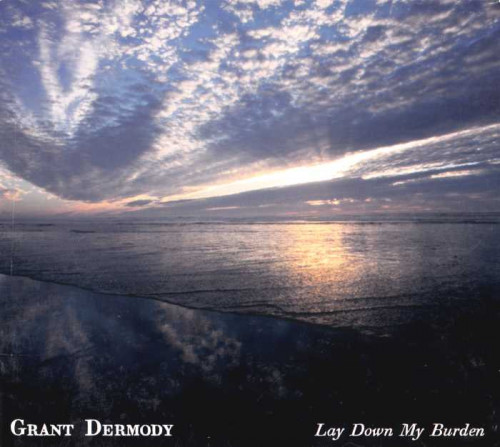 Grant Dermody - Lay Down My Burden (2010) [lossless]