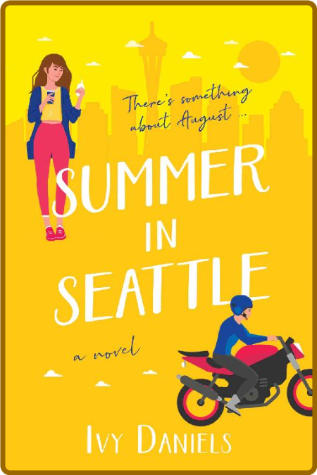 Summer In Seattle - Ivy Daniels 7186b801b1e33dafe117f56daaf3f3b6