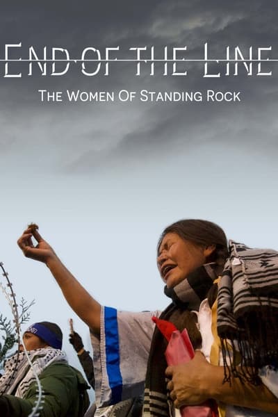 End Of The Line The Women Of Standing Rock (2021) [720p] [WEBRip]