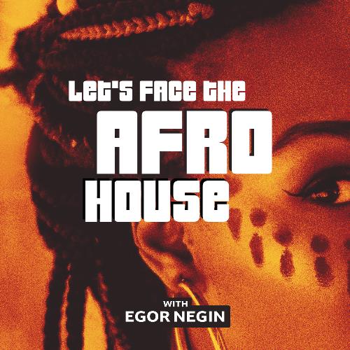 Egor Negin - Let's Face The Afro House 004 (2022-05-18)