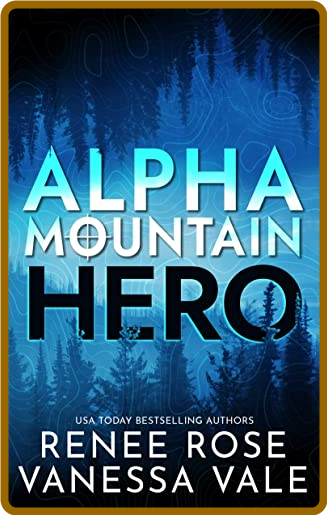 Alpha Mountain  Hero  Book 1 - Vanessa Vale  Renee Rose