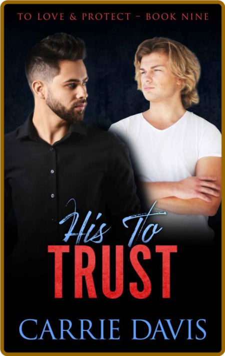 His To Trust (To Love & Protect - Carrie Davis 00199e0c680ed043e7ba0dccab1649e9