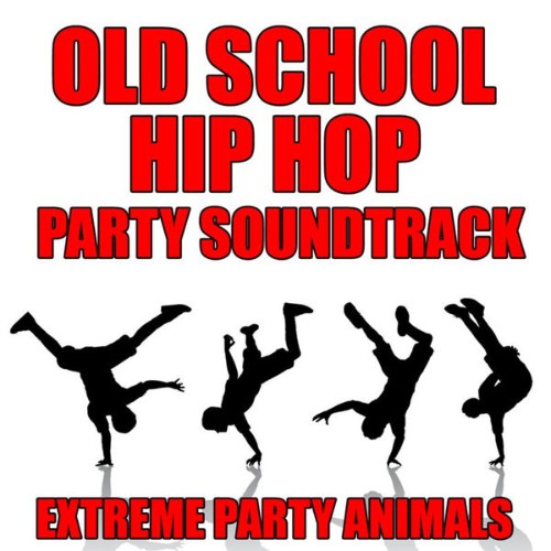 Extreme Party Animals - Old School Hip Hop Party Soundtrack - 2010