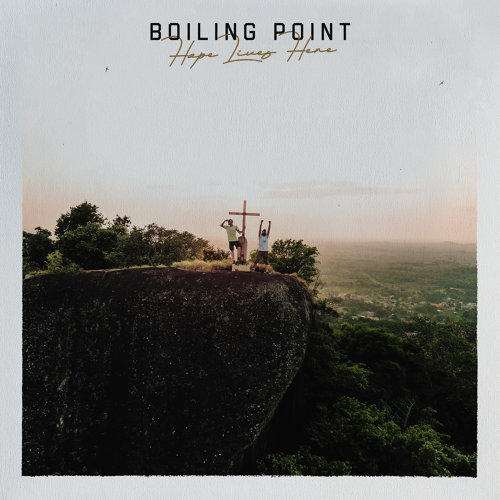 Boiling Point - Hope Lives Here (2021)