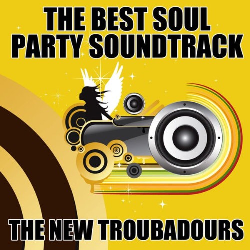 The New Troubadours - The Best Soul Party Soundtrack - 2010