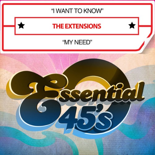 The Extensions - I Want to Know  My Need (Digital 45) - 2016