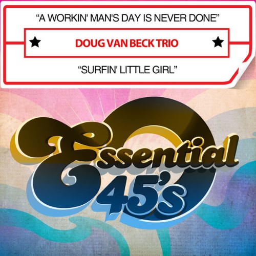 Doug Van Beck Trio - A Workin' Man's Day Is Never Done  Surfin' Little Girl (Digital 45) - 2016