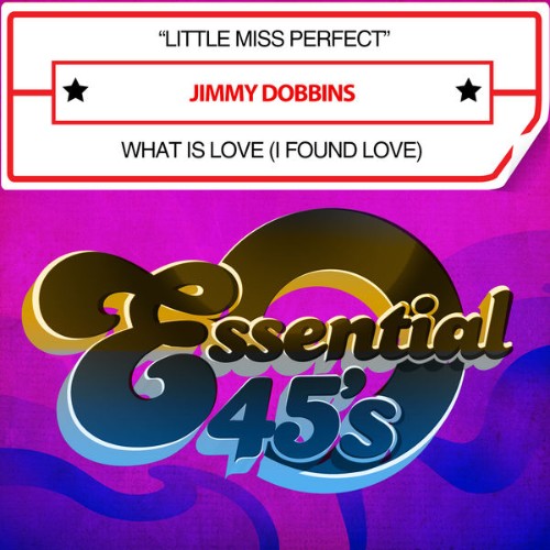 Jimmy Dobbins - Little Miss Perfect  What Is Love (I Found Love) [Digital 45] - 2015