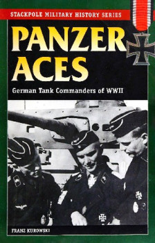 Panzer Aces: German Tank Commanders in Combat in WWII (Stackpole Military History Series)
