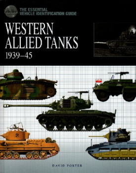 Western Allied Tanks 1939-45 (The Essential Vehicle Identification Guide)