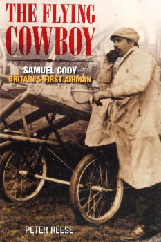 The Flying Cowboy: Samuel Cody, Britain's First Airman