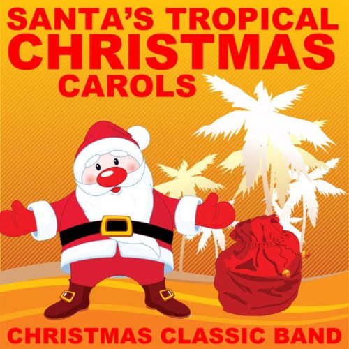 Christmas Classic Band - Santa's Tropical Christmas Carols - 2010