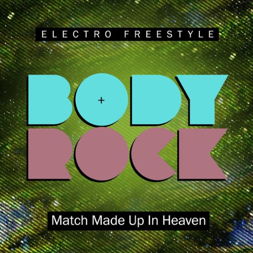 Body Rock - Match Made up in Heaven - 2018