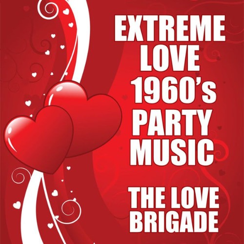 The Love Brigade - Extreme Love 1960's Party Music - 2010