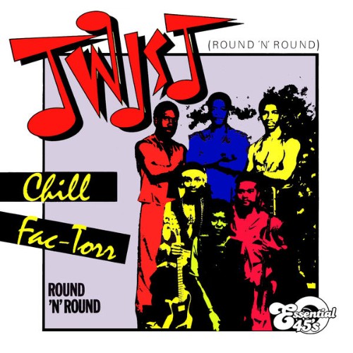 Chill Fac-Torr - Twist (Round 'N Round)  Round 'N Round [Digital 45] - 2014
