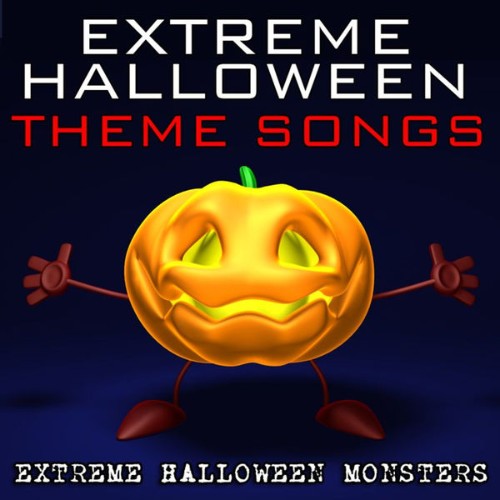 Extreme Halloween Monsters - Extreme Halloween Theme Songs - 2010