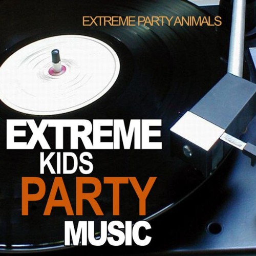 Extreme Party Animals - Extreme Kids Party Music - 2010
