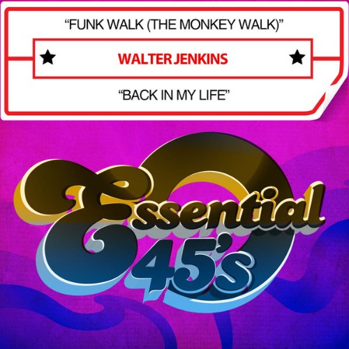 Walter Jenkins - Funk Walk (The Monkey Walk)  Back in My Life [Digital 45] - 2016