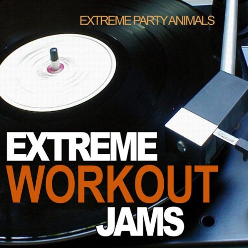 Extreme Party Animals - Extreme Workout Jams - 2010