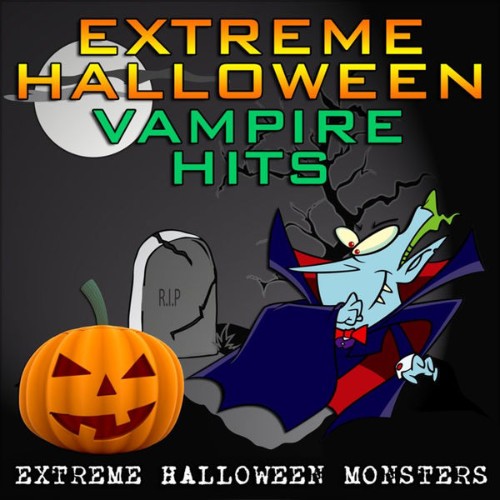 Extreme Halloween Monsters - Extreme Halloween Vampire Hits - 2010