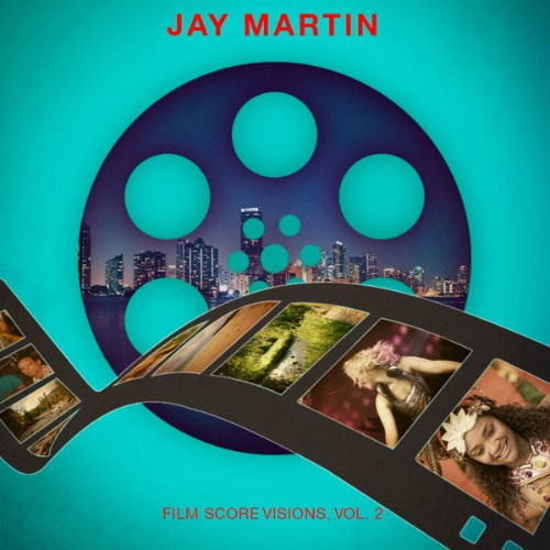 Jay Martin - Film Score Visions, Vol  2 - 2016