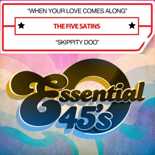 The Five Satins - When Your Love Comes Along  Skippity Doo (Digital 45) - 2015