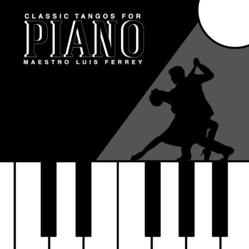 Luis Ferrey - Classic Tangos for Piano - 2014