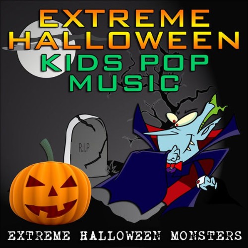 Extreme Halloween Monsters - Extreme Halloween Kids Pop Music - 2010