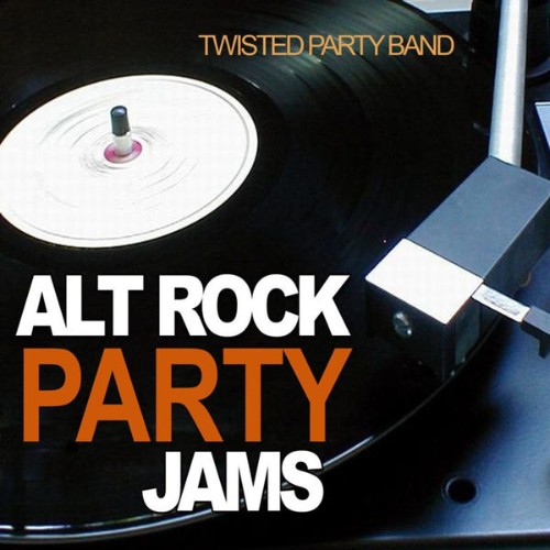 Twisted Party Band - Alt Rock Party Jams - 2010