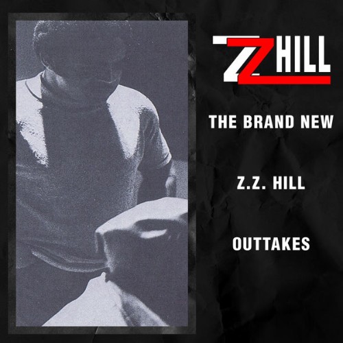 Z Z  Hill - The Brand New Z Z  Hill - Outtakes - 2015