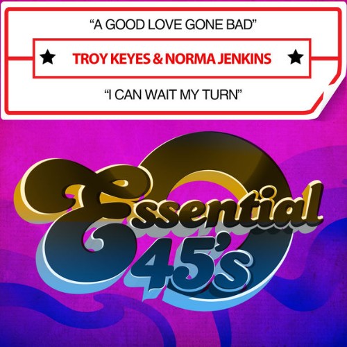 Troy Keyes - A Good Love Gone Bad  I Can Wait My Turn (Digital 45) - 2015