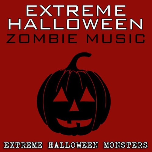 Extreme Halloween Monsters - Extreme Halloween Zombie Music - 2010
