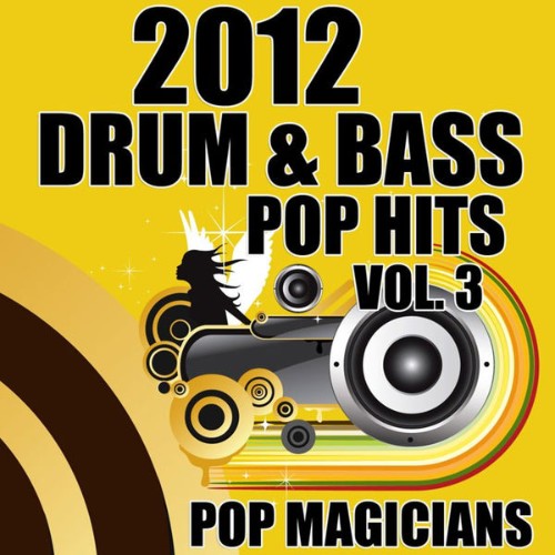 Pop Magicians - 2012 Drum & Bass Pop Hits, Vol  3 (Drum & Bass Remix) - 2012