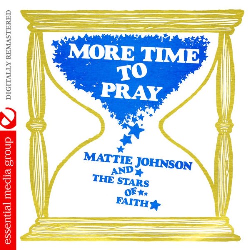 Mattie Johnson And The Stars Of Faith - More Time to Pray (Digitally Remastered) - 2015