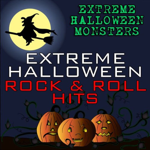 Extreme Halloween Monsters - Extreme Halloween Rock & Roll Hits - 2010