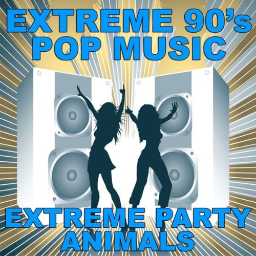Extreme Party Animals - Extreme 90's Pop Music - 2010