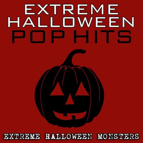 Extreme Halloween Monsters - Extreme Halloween Pop Hits - 2010
