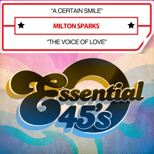 Milton Sparks - A Certain Smile  The Voice of Love (Digital 45) - 2016