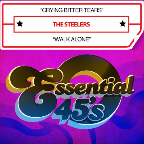 The Steelers - Crying Bitter Tears  Walk Alone (Digital 45) - 2015